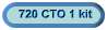 720 CTO 1 kit